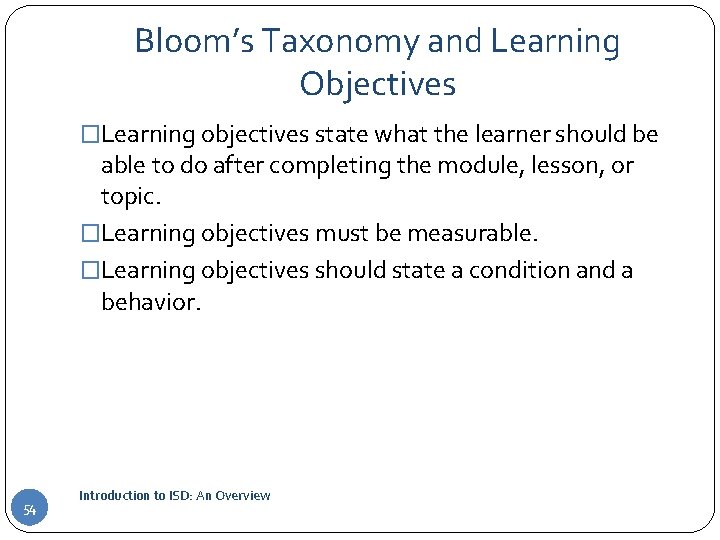 Bloom’s Taxonomy and Learning Objectives �Learning objectives state what the learner should be able