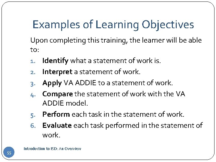 Examples of Learning Objectives Upon completing this training, the learner will be able to: