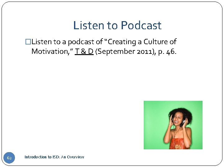 Listen to Podcast �Listen to a podcast of “Creating a Culture of Motivation, ”