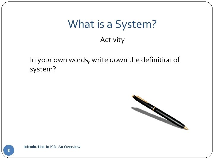 What is a System? Activity In your own words, write down the definition of