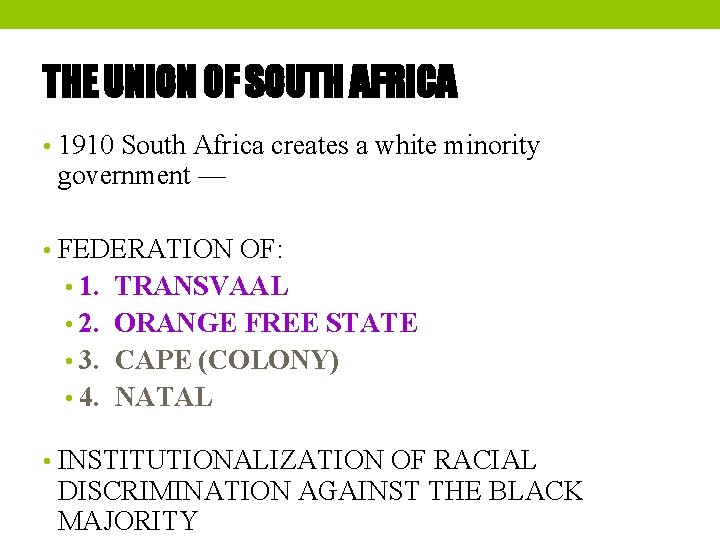 THE UNION OF SOUTH AFRICA • 1910 South Africa creates a white minority government
