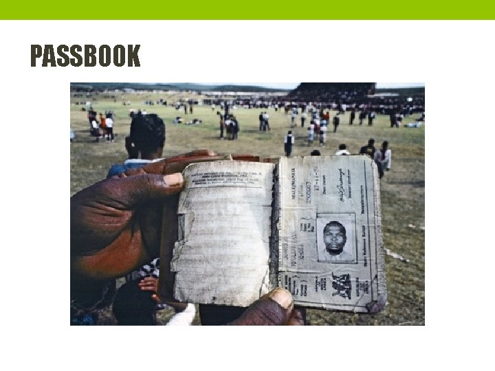 PASSBOOK http: //www. un. org/av/photo/subje cts/apartheid. htm 3 rd image 