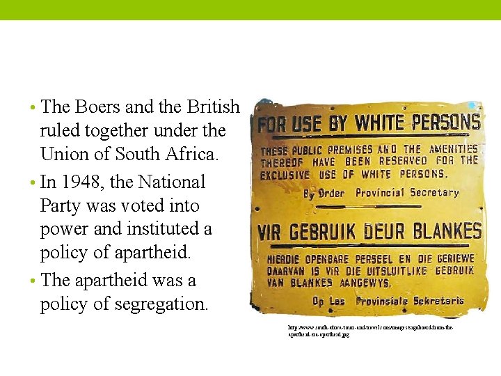  • The Boers and the British ruled together under the Union of South