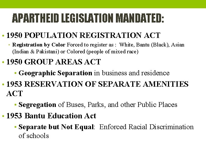 APARTHEID LEGISLATION MANDATED: • 1950 POPULATION REGISTRATION ACT • Registration by Color Forced to