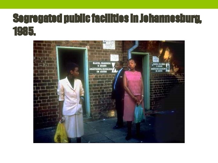 Segregated public facilities in Johannesburg, 1985. 