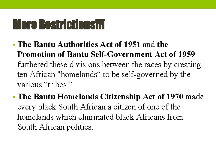 More Restrictions!!! • The Bantu Authorities Act of 1951 and the Promotion of Bantu