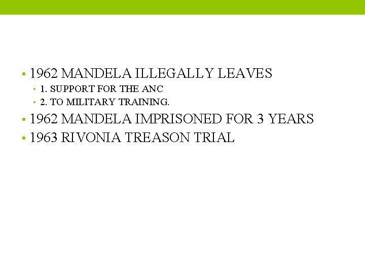  • 1962 MANDELA ILLEGALLY LEAVES • 1. SUPPORT FOR THE ANC • 2.
