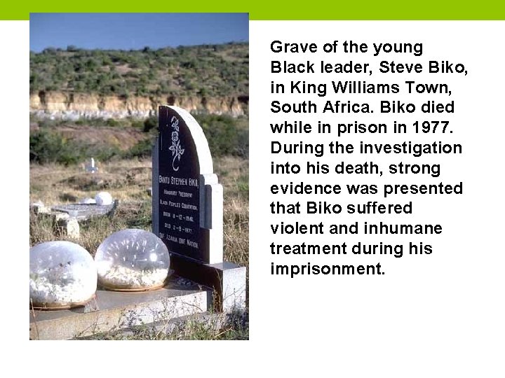 Grave of the young Black leader, Steve Biko, in King Williams Town, South Africa.