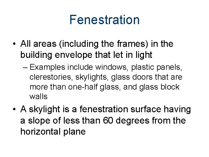 Fenestration • All areas (including the frames) in the building envelope that let in
