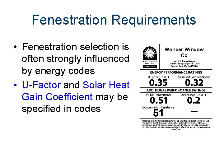 Fenestration Requirements • Fenestration selection is often strongly influenced by energy codes • U-Factor
