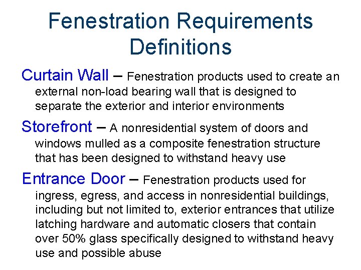Fenestration Requirements Definitions Curtain Wall – Fenestration products used to create an external non-load