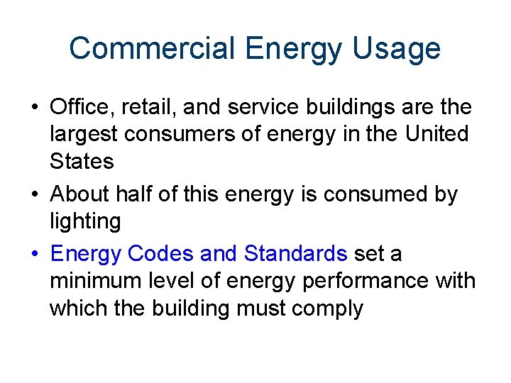 Commercial Energy Usage • Office, retail, and service buildings are the largest consumers of
