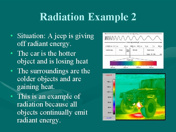 Radiation Example 2 • Situation: A jeep is giving off radiant energy. • The