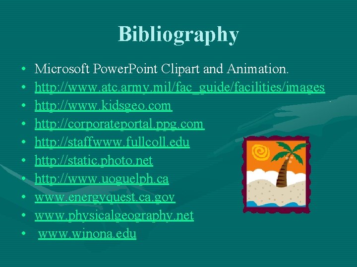 Bibliography • • • Microsoft Power. Point Clipart and Animation. http: //www. atc. army.