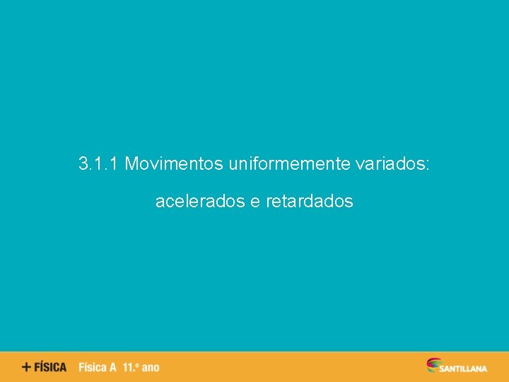 Aspetos quantitativos das reações químicas 3. 1. 1 Movimentos uniformemente variados: acelerados e retardados