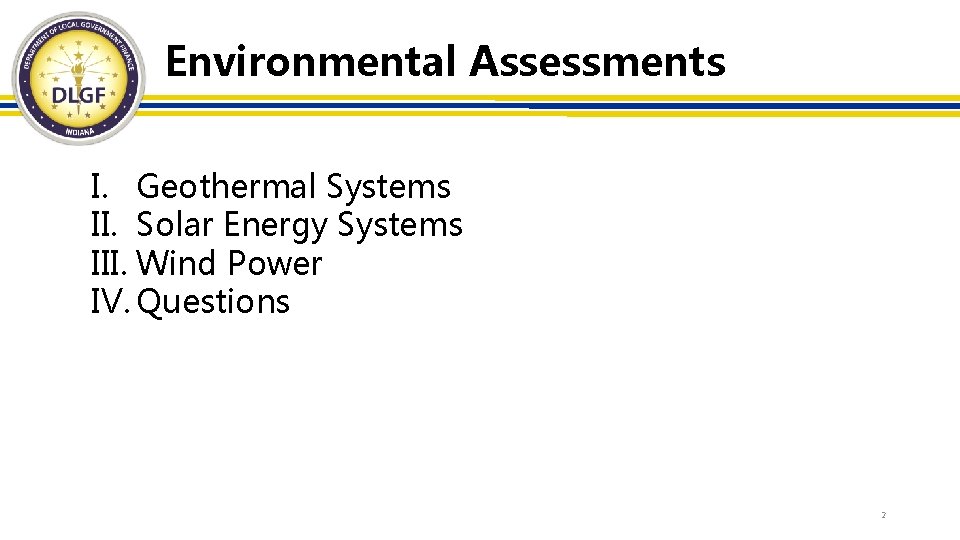 Environmental Assessments I. Geothermal Systems II. Solar Energy Systems III. Wind Power IV. Questions