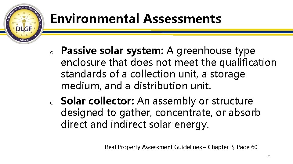 Environmental Assessments o o Passive solar system: A greenhouse type enclosure that does not