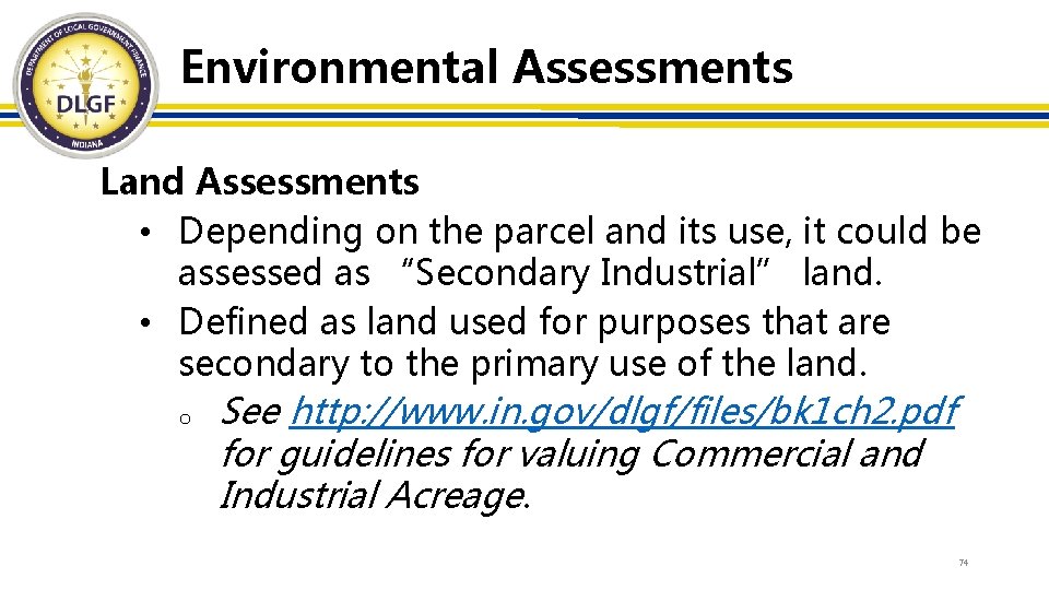 Environmental Assessments Land Assessments • Depending on the parcel and its use, it could