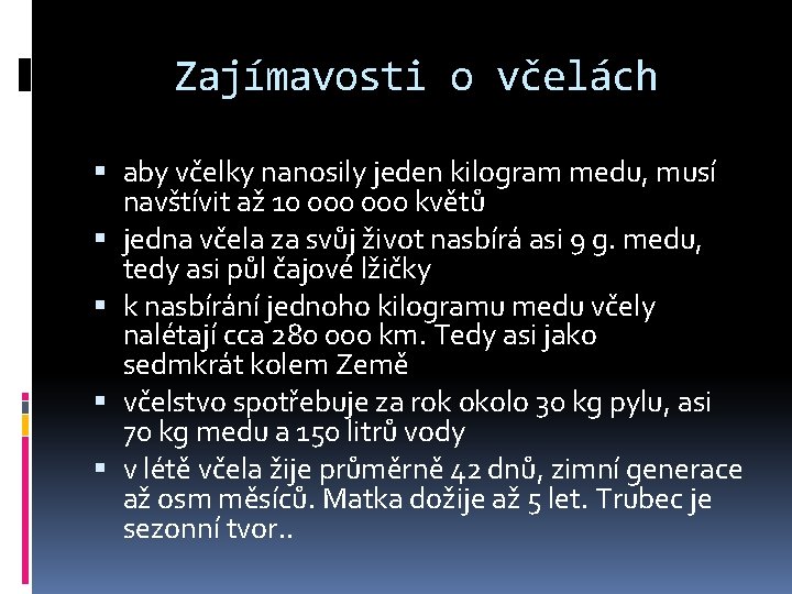 Zajímavosti o včelách aby včelky nanosily jeden kilogram medu, musí navštívit až 10 000