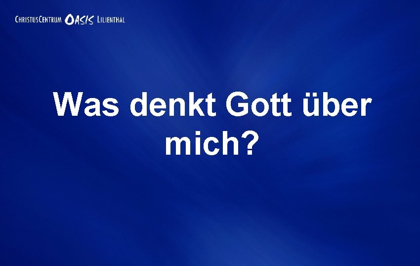 Was denkt Gott über mich? 