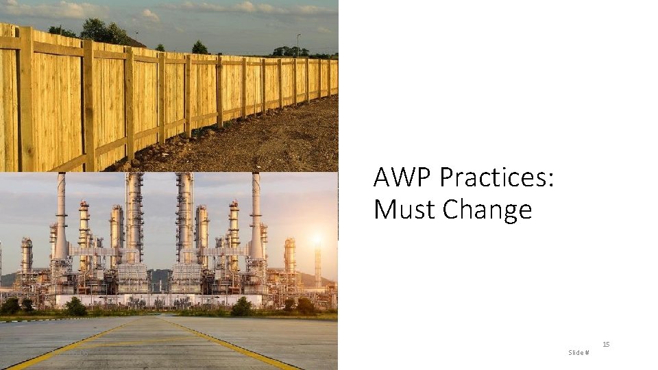 AWP Practices: Must Change Rev. 2021 -06 -06 Slide # 15 