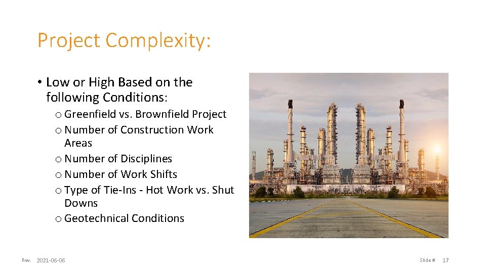 Project Complexity: • Low or High Based on the following Conditions: o Greenfield vs.