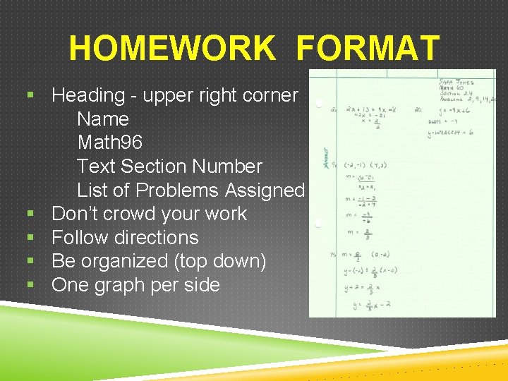 HOMEWORK FORMAT § Heading - upper right corner Name Math 96 Text Section Number