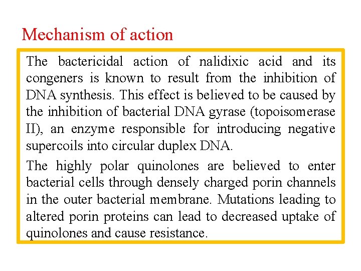 Mechanism of action The bactericidal action of nalidixic acid and its congeners is known