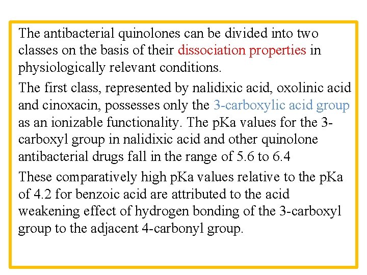 The antibacterial quinolones can be divided into two classes on the basis of their