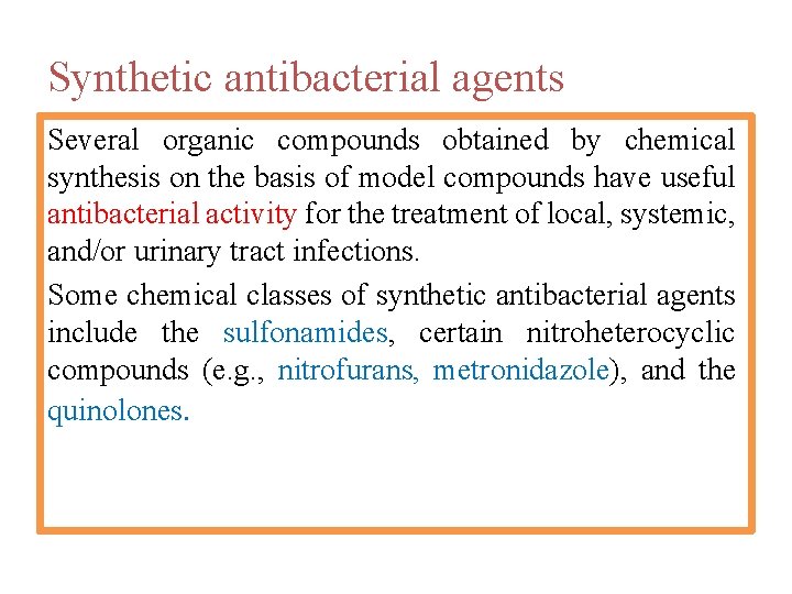 Synthetic antibacterial agents Several organic compounds obtained by chemical synthesis on the basis of