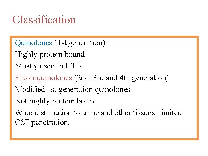 Classification Quinolones (1 st generation) Highly protein bound Mostly used in UTIs Fluoroquinolones (2