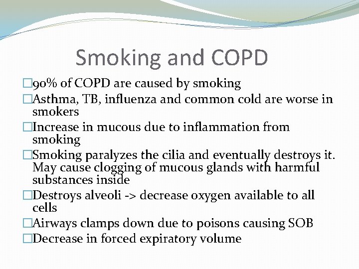 Smoking and COPD � 90% of COPD are caused by smoking �Asthma, TB, influenza