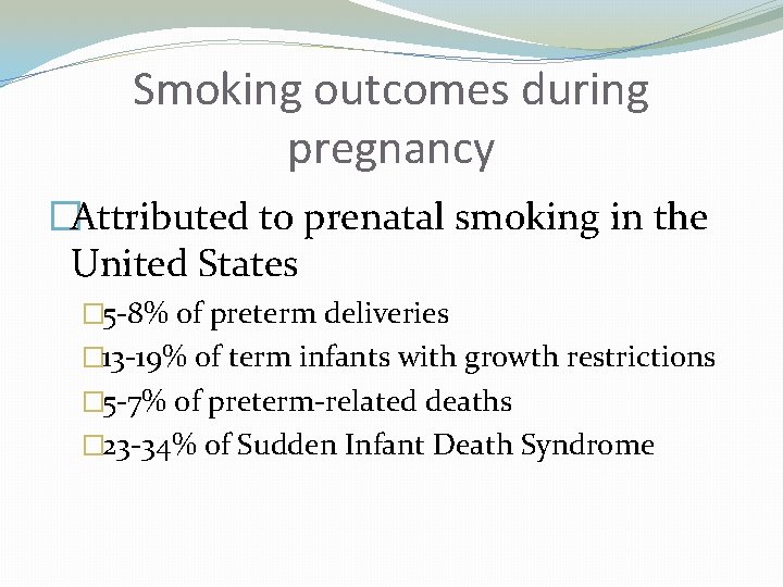 Smoking outcomes during pregnancy �Attributed to prenatal smoking in the United States � 5