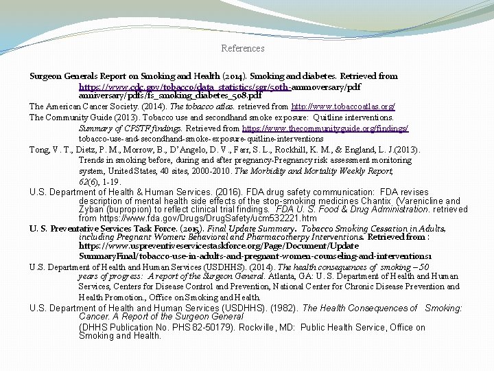 References Surgeon Generals Report on Smoking and Health (2014). Smoking and diabetes. Retrieved from