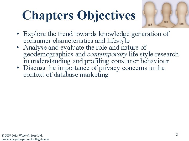 Chapters Objectives • Explore the trend towards knowledge generation of consumer characteristics and lifestyle