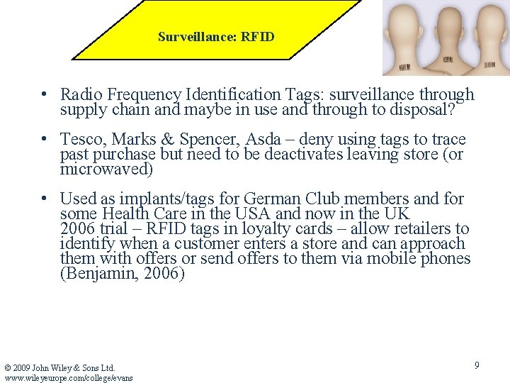 Surveillance: RFID • Radio Frequency Identification Tags: surveillance through supply chain and maybe in