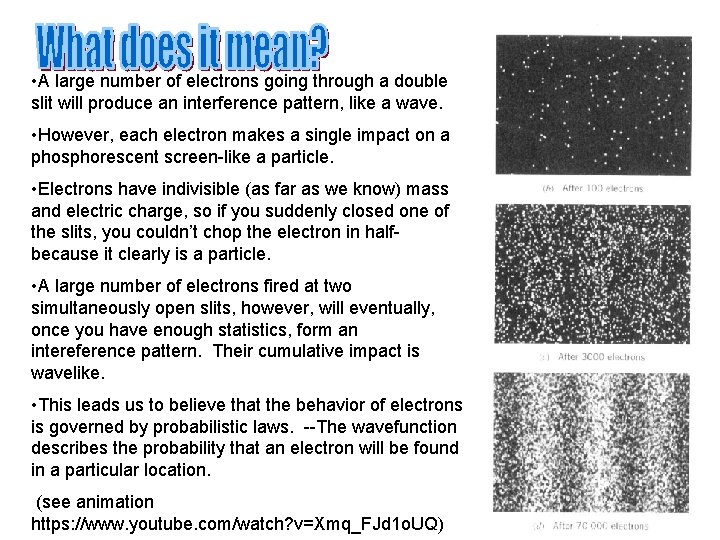  • A large number of electrons going through a double slit will produce