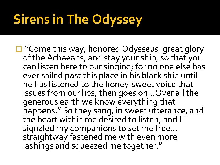 Sirens in The Odyssey �‘“Come this way, honored Odysseus, great glory of the Achaeans,