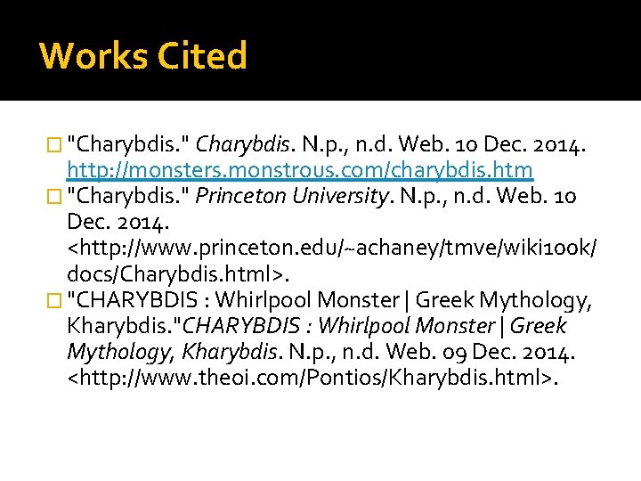 Works Cited � "Charybdis. " Charybdis. N. p. , n. d. Web. 10 Dec.