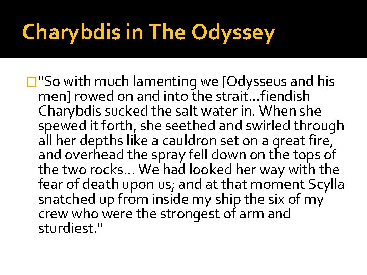 Charybdis in The Odyssey �"So with much lamenting we [Odysseus and his men] rowed