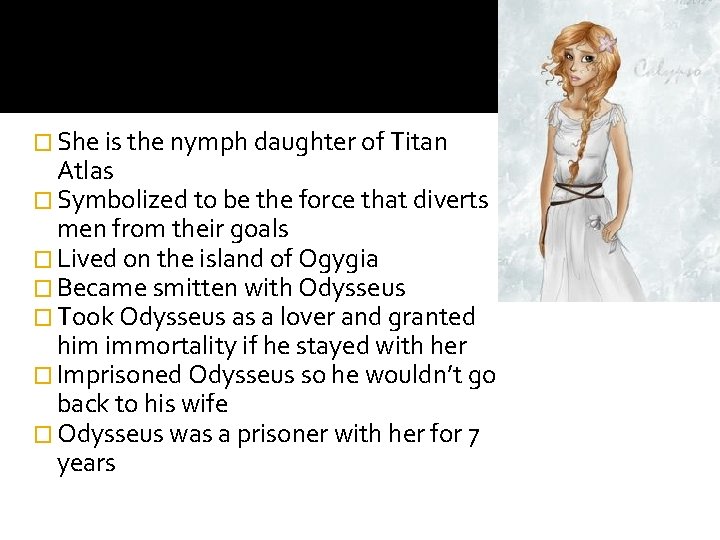 � She is the nymph daughter of Titan Atlas � Symbolized to be the