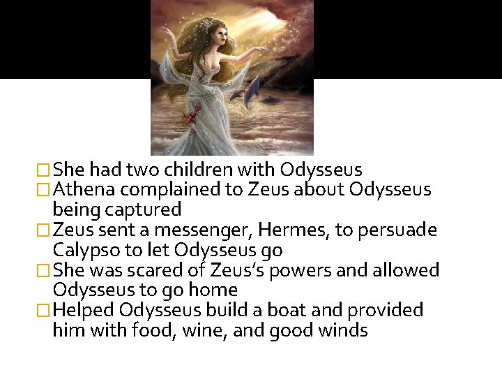 �She had two children with Odysseus �Athena complained to Zeus about Odysseus being captured