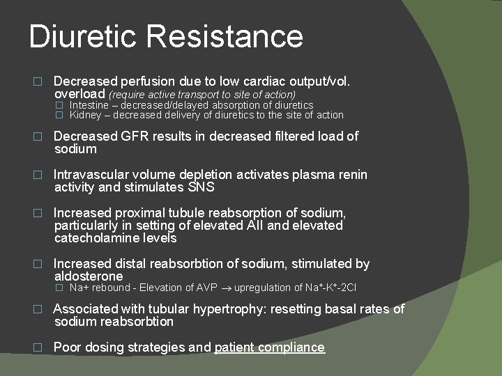 Diuretic Resistance � Decreased perfusion due to low cardiac output/vol. overload (require active transport