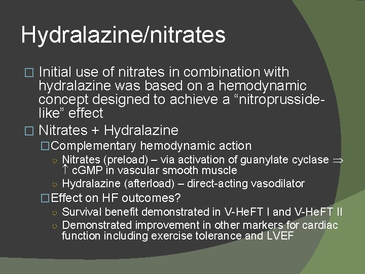 Hydralazine/nitrates Initial use of nitrates in combination with hydralazine was based on a hemodynamic