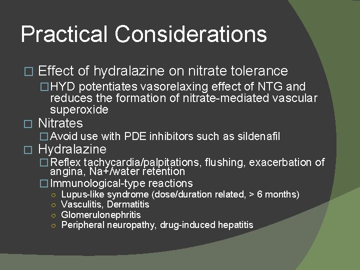 Practical Considerations � Effect of hydralazine on nitrate tolerance �HYD potentiates vasorelaxing effect of
