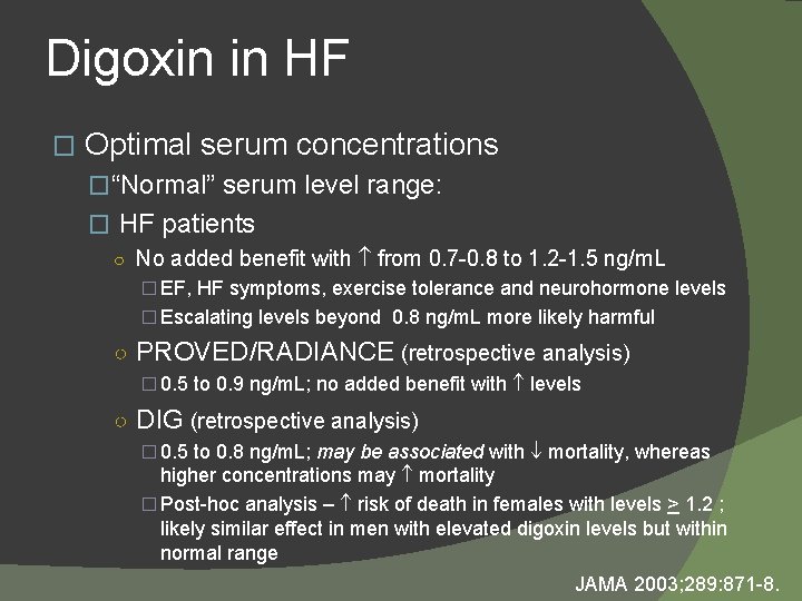 Digoxin in HF � Optimal serum concentrations �“Normal” serum level range: � HF patients