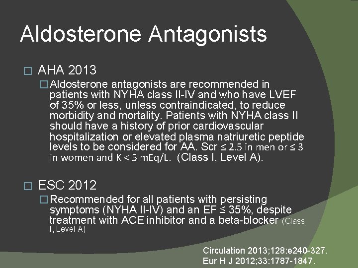 Aldosterone Antagonists � AHA 2013 � Aldosterone antagonists are recommended in patients with NYHA