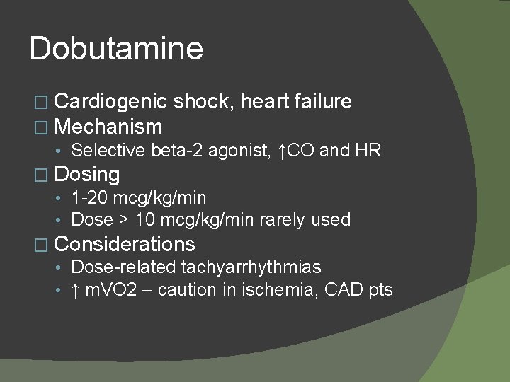 Dobutamine � Cardiogenic shock, heart failure � Mechanism • Selective beta-2 agonist, ↑CO and