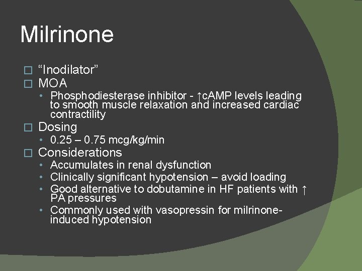 Milrinone � � “Inodilator” MOA • Phosphodiesterase inhibitor - ↑c. AMP levels leading to