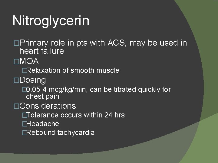 Nitroglycerin �Primary role in pts with ACS, may be used in heart failure �MOA